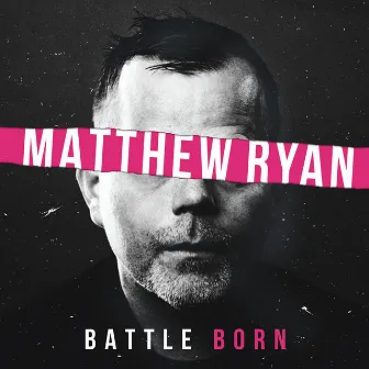 Battle Born by Matthew Ryan