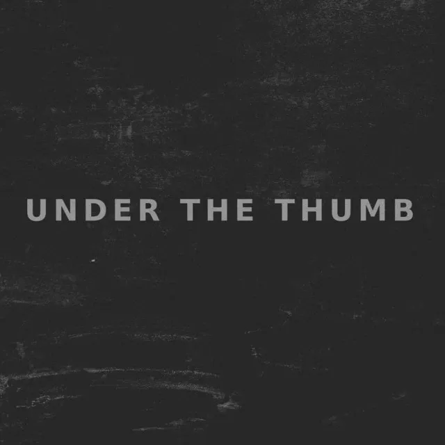 Under the Thumb