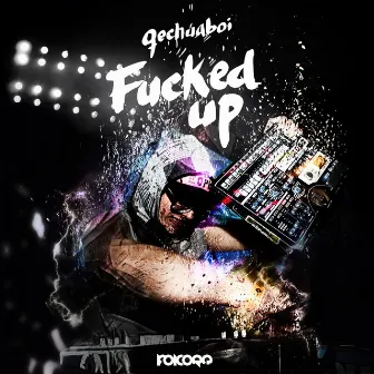 Fucked Up by Qechuaboi