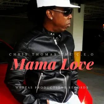 Mama Love by Chris Thomas the CEO