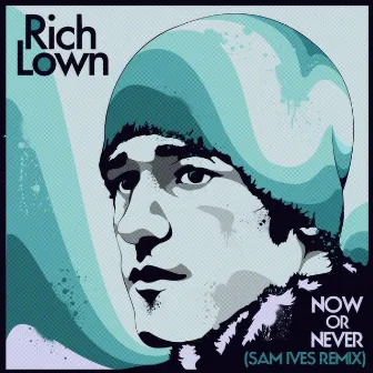 Now Or Never (Sam Ives Remix) by Rich Lown