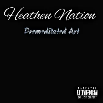 Premeditated Art by Heathen Nation