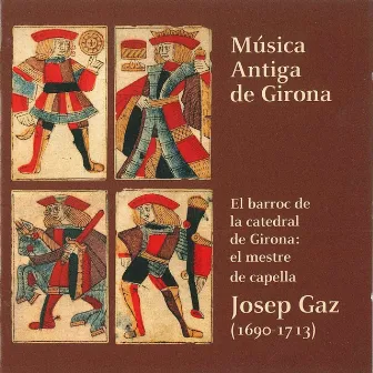 El Barroc de la Catedral de Girona [El mestre de capella Josep Gaz (1690-1713)] by Josep Gaz