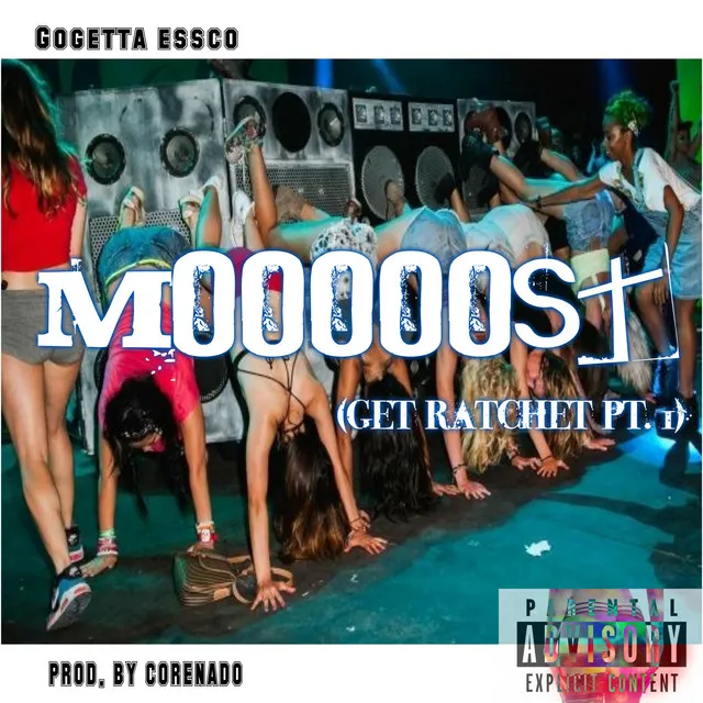 Mooooost (Get Ratchet Pt. I)