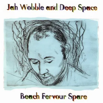 Beach Fervour Spare by Jah Wobble & Deep Space