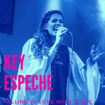 Falling in love with Jesus by Key Espeche