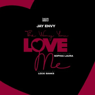 The Way You Love Me by Jay Envy