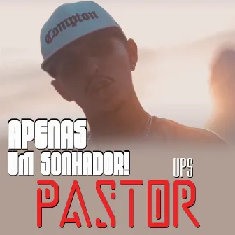 Apenas um Sonhador by Pastor UpS