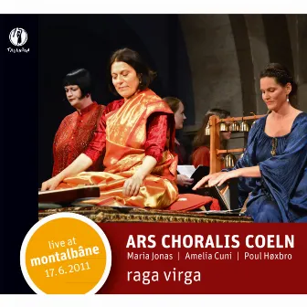 Raga Virga (Live at Montalbâne 17.6.2011) by Ars Choralis Coeln