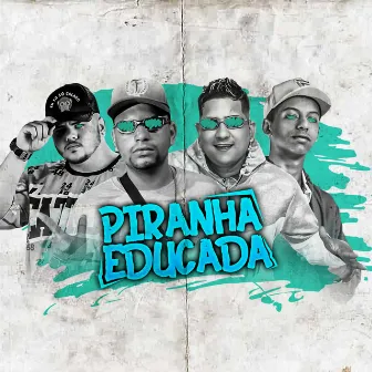 Piranha Educada by Mano Cheffe