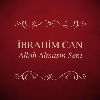 Allah Almasın Seni by İbrahim Can