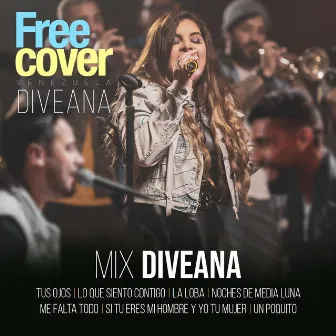 Mix Diveana: Tus Ojos / Lo Que Siento Contigo / La Loba / Noches de Media Luna / Me Falta Todo / Si Tu Eres Mi Hombre y Yo Tu Mujer / Un Poquito (En Vivo) by Free Cover Venezuela