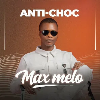 Anti Choc by Max Mélo