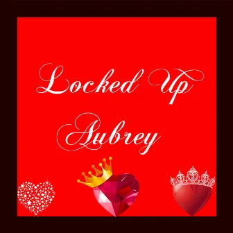 Locked Up by Aubrey