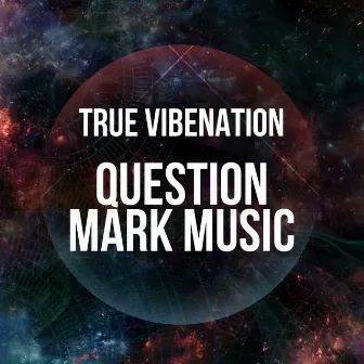 Question Mark Music by True Vibenation