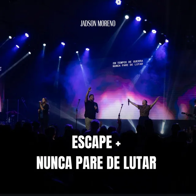 Escape / Nunca Pare de Lutar