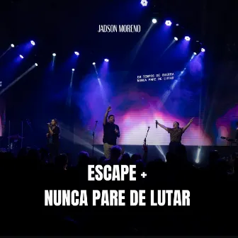 Escape / Nunca Pare de Lutar by Jadson Moreno