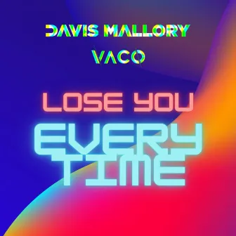 Lose You Every Time by Vaco