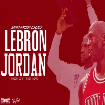 Lebron Jordan by BxbNvrley1000