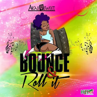 Bounce & Roll It by AkaiiUsweet