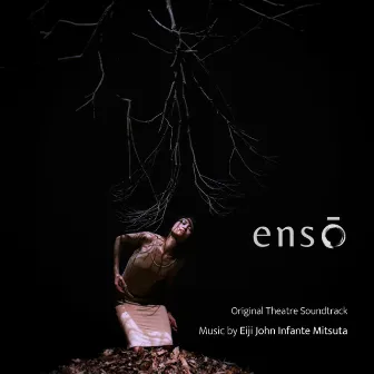 ensō (Original Theatre Soundtrack) by Eiji John Infante Mitsuta