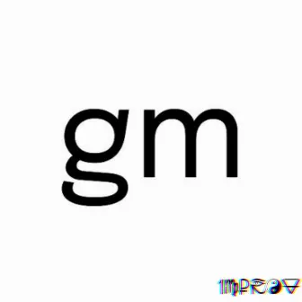 $gm by 1mprov