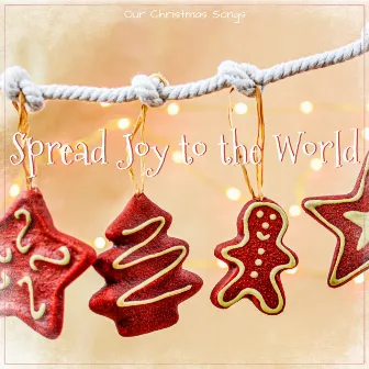 Spread Joy to the World by Our Christmas Songs