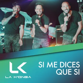 Si Me Dices Que Si by La K'onga