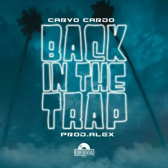 Back In the Trap by Carvo Cardo