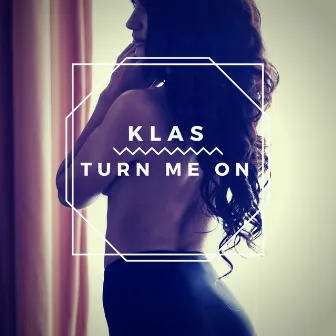 Turn Me On by Klas