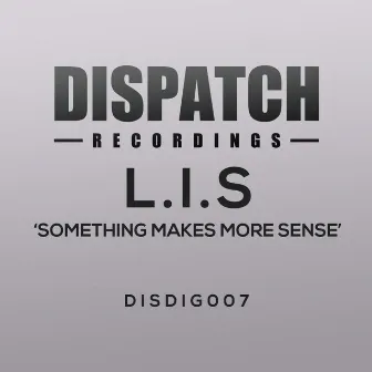 Something Makes More Sense by L.I.S.