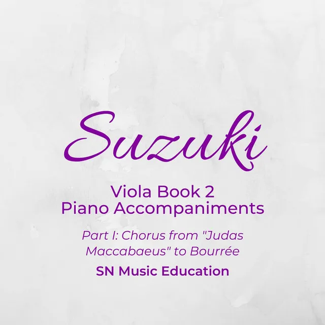 Suzuki Viola Book 2 Piano Accompaniments Part I: Chorus from 