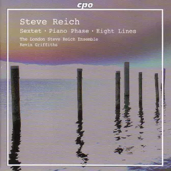 Reich: Sextet / Piano Phase / Eight Lines by Kevin Griffiths