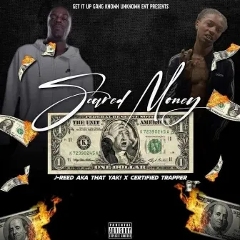 SCARED MONEY by J-Reed AKA That YAK!