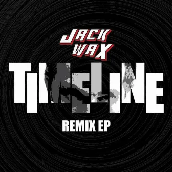 Timeline Remix EP by Jack Wax