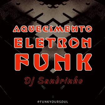 Aquecimento Eletron Funk by DJ Sandrinho