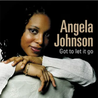 Got To Let It Go by Angela Johnson