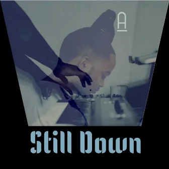 Still Down by BubbaGotBeatz