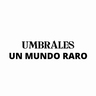 Un Mundo Raro by Umbrales