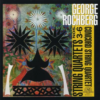 George Rochberg: String Quartets 3-6 by Concord String Quartet