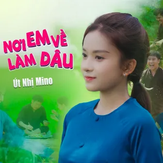 Nơi Em Về Làm Dâu by Út Nhị