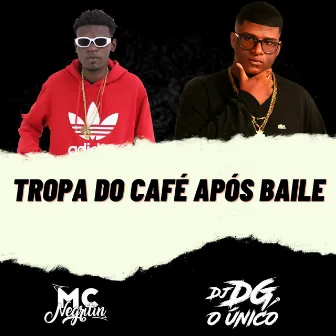 Tropa do Café Após Baile by DJ DG O ÚNICO