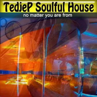 No Matter You Are From by Tedjep Soulful House