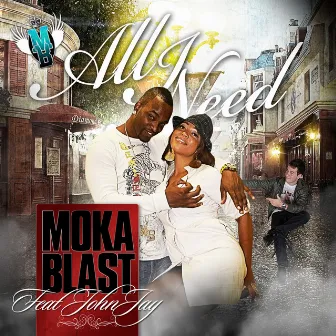 All I Need (feat. John Jay) - Single by Moka Blast