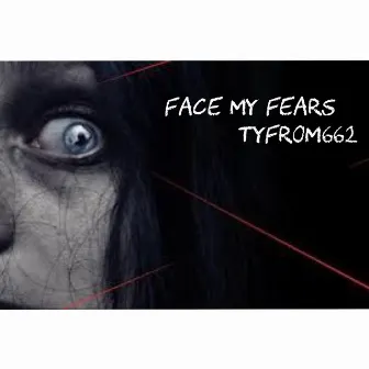 face my fears by tyFrom662