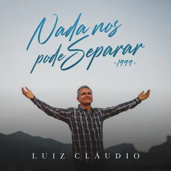 Nada nos Pode Separar by Luiz Claudio