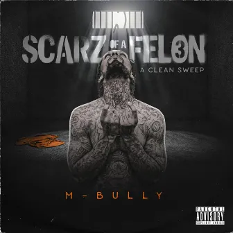 Scarz Of A Felon 3 (A Clean Sweep) by M-Bully