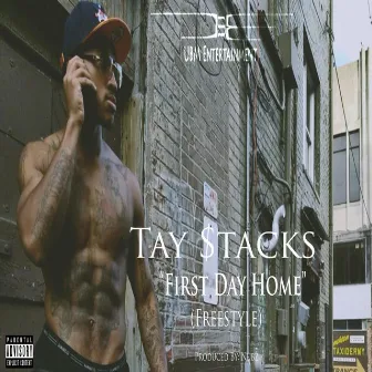 First Day Home (Freestyle) by Tay $tacks