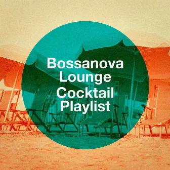 Bossanova Lounge Cocktail Playlist by Unknown Artist