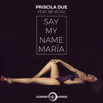 Say My Name María by Priscila Due